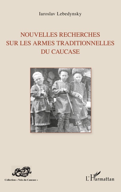 Nouvelles recherches sur les armes traditionnelles du Caucase - Iaroslav Lebedynsky