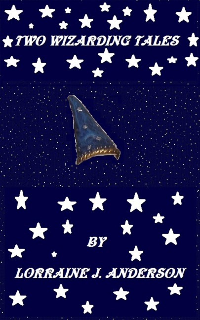 Two Wizarding Tales - Lorraine J. Anderson
