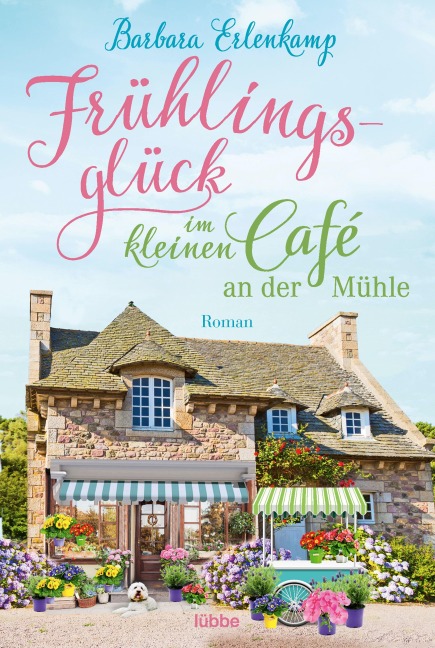 Frühlingsglück im kleinen Café an der Mühle - Barbara Erlenkamp