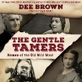 The Gentle Tamers Lib/E: Women of the Old Wild West - Dee Brown