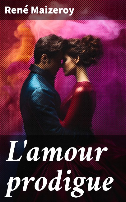 L'amour prodigue - René Maizeroy