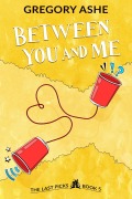 Between You and Me (The Last Picks, #5) - Gregory Ashe