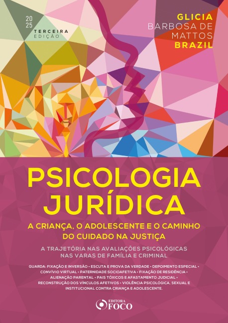 Psicologia Jurídica: A Criança, o Adolescente e o Caminho do Cuidado na Justiça - 3ª Ed - 2025 - Glicia Barbosa de Mattos Brazil
