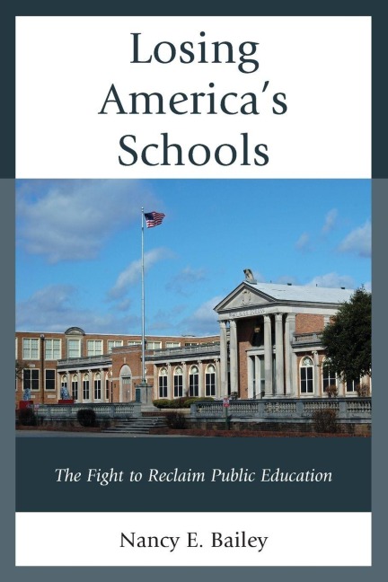 Losing America's Schools - Nancy E. Bailey