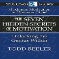The 7 Hidden Secrets of Motivation Lib/E: Unlocking the Genius Within - Todd Beeler
