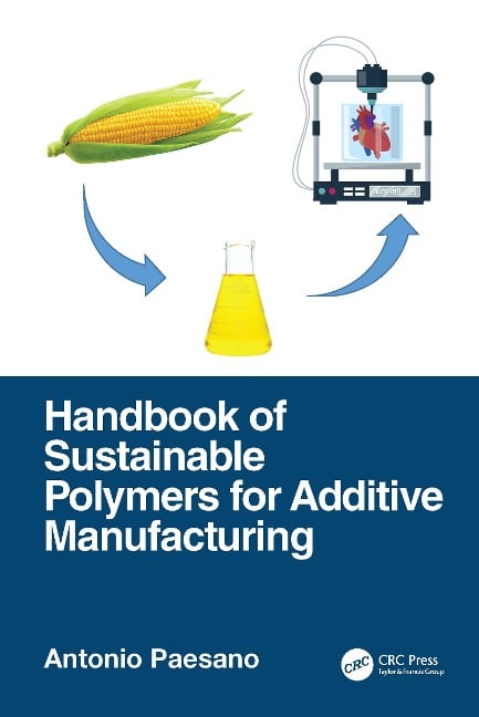 Handbook of Sustainable Polymers for Additive Manufacturing - Antonio Paesano