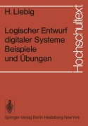 Cover-Bild zum Titel 'Logischer Entwurf digitaler Systeme Beispiele und Übungen' von 'H. Liebig'