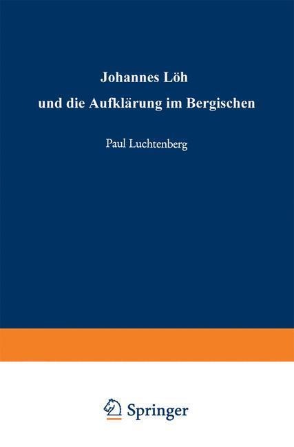 Johannes Löh und die Aufklärung im Bergischen - Paul Luchtenberg