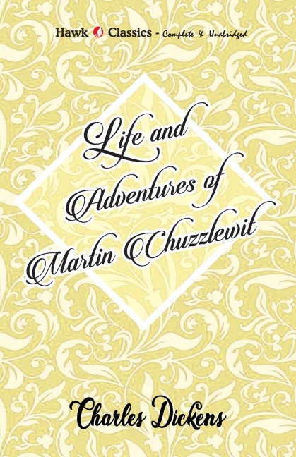 Life and Adventures of Martin Chuzzlewit - Charles Dickens