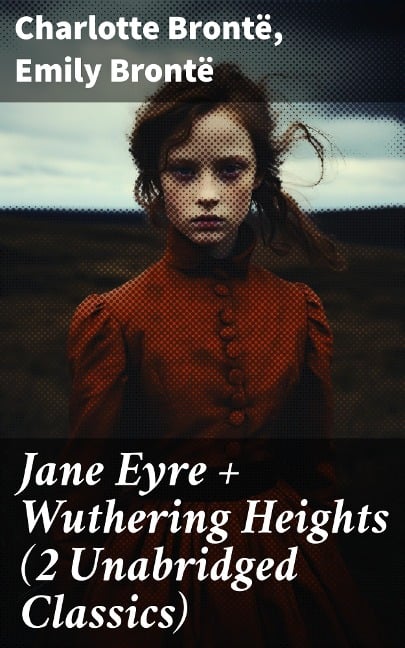 Jane Eyre + Wuthering Heights (2 Unabridged Classics) - Charlotte Brontë, Emily Brontë