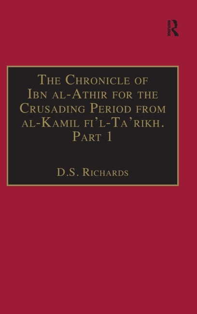 The Chronicle of Ibn al-Athir for the Crusading Period from al-Kamil fi'l-Ta'rikh. Part 1 - 