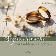 Cover-Bild zum Titel 'Segenswünsche zur Goldenen Hochzeit' von 'Steffi Baltes'