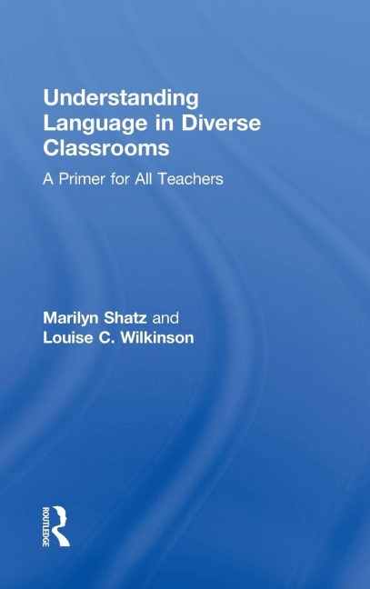 Understanding Language in Diverse Classrooms - Marilyn Shatz, Louise C. Wilkinson