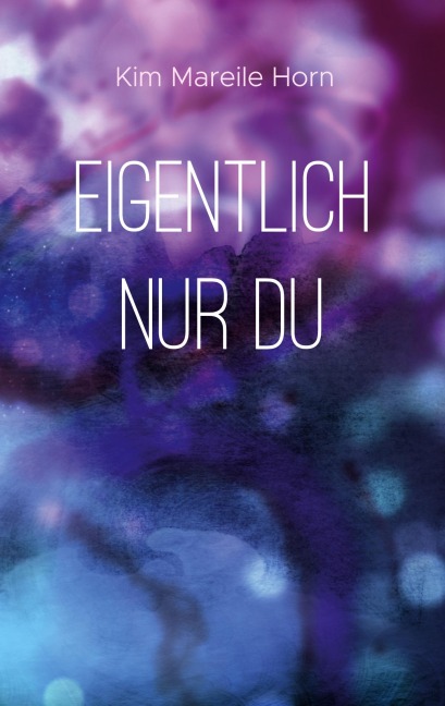 Eigentlich nur du - Kim Mareile Horn
