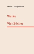 Cover-Bild zum Titel 'Werke' von 'Enrico Georg Mahler'
