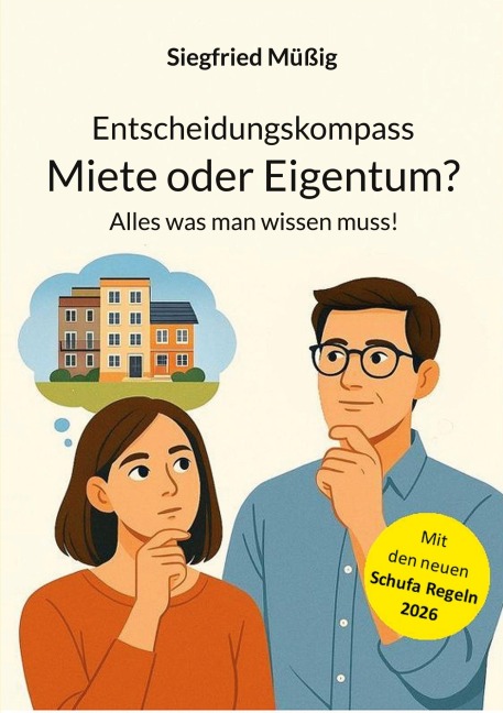 Entscheidungskompass Miete oder Eigentum? - Siegfried Müßig