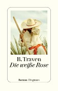 Cover-Bild zum Titel 'Die weiße Rose' von 'B. Traven'