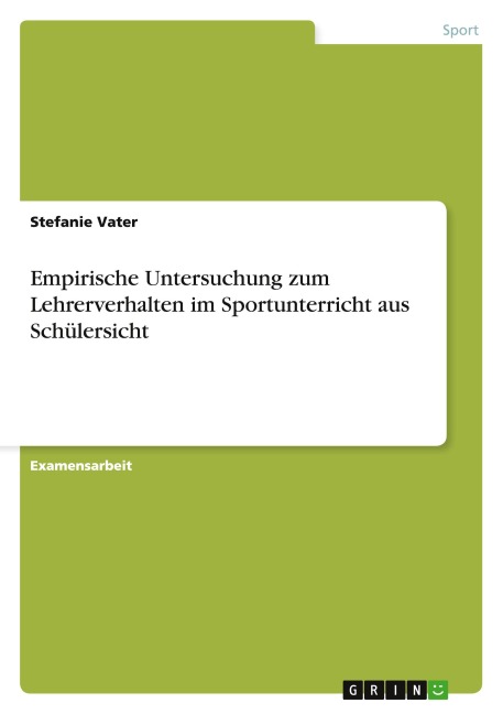 Empirische Untersuchung zum Lehrerverhalten im Sportunterricht aus Schülersicht - Stefanie Vater