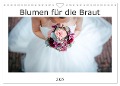 Blumen für die Braut (Wandkalender 2025 DIN A4 quer), CALVENDO Monatskalender - Alexej Wenzel