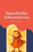 Cover-Bild zum Titel 'Superheldin SchnotterLisa' von 'Herold Zu Moschdehner'