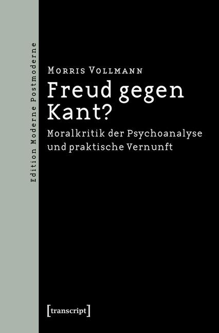Freud gegen Kant? - Morris Vollmann