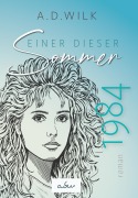 Cover-Bild zum Titel '1984. Einer dieser Sommer' von 'A. D. Wilk'