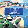 Cover-Bild zum Titel 'Calamity in Kent' von 'John Rowland'