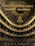 Cover-Bild zum Titel 'Seltsame Leiden eines Theater-direktors' von 'E. T. A. Hoffmann'