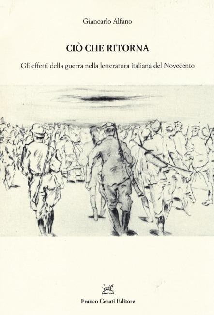 Ciò che ritorna. Gli effetti della guerra nella letteratura italiana del Novecento - Giancarlo Alfano
