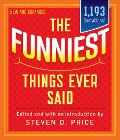 The Funniest Things Ever Said, New and Expanded - 