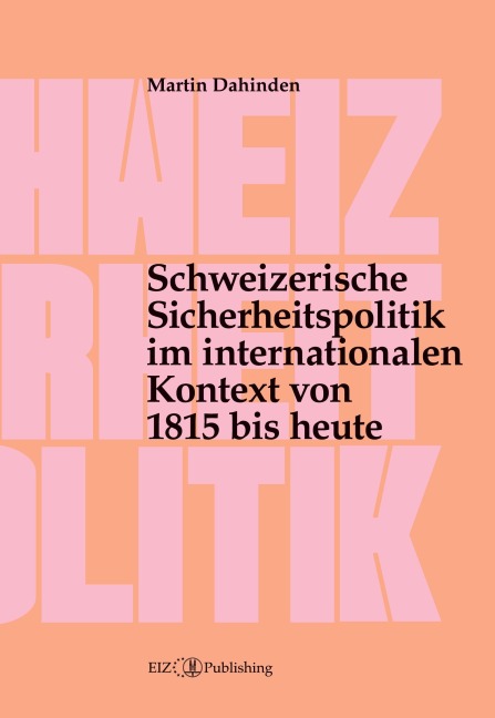 Schweizerische Sicherheitspolitik im internationalen Kontext von 1815 bis heute - Martin Dahinden