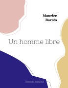 Cover-Bild zum Titel 'Un homme libre' von 'Maurice Barrès'
