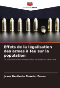 Cover-Bild zum Titel 'Effets de la légalisation des armes à feu sur la population' von 'Jesús Heriberto Mendez Duran'