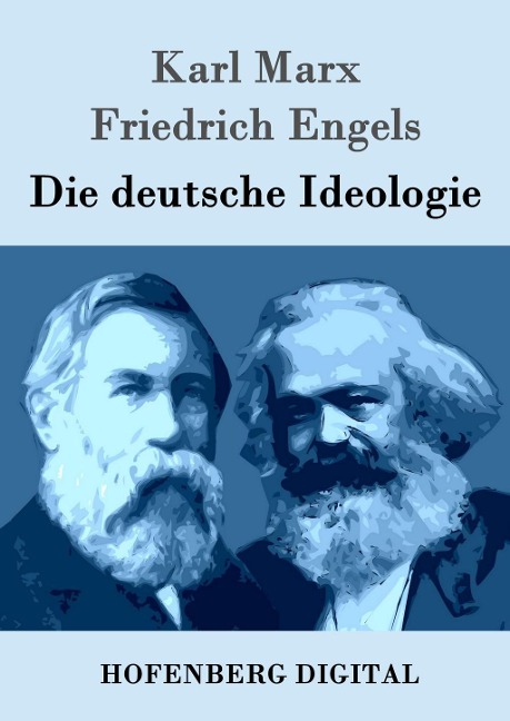 Die deutsche Ideologie - Karl Marx, Friedrich Engels