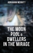 The Moon Pool & Dwellers in the Mirage - Abraham Merritt