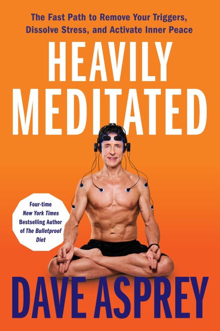 Heavily Meditated - Dave Asprey