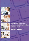 Cover-Bild zum Titel 'Dokumentationen und wissenschaftliche Arbeiten mit Microsoft Word 2007' von 'Anja Schmid, Inge Baumeister'
