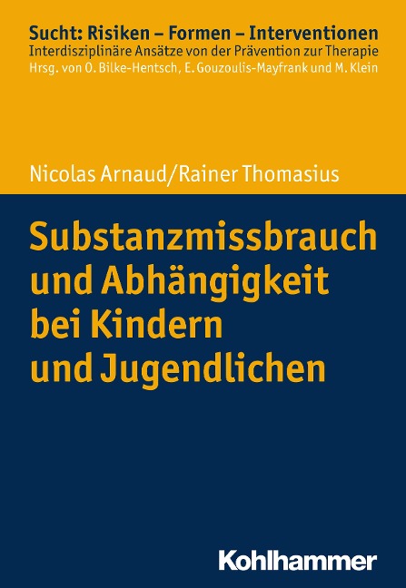 Substanzmissbrauch und Abhängigkeit bei Kindern und Jugendlichen - Nicolas Arnaud, Rainer Thomasius