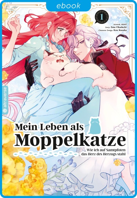 Mein Leben als Moppelkatze - Wie ich auf Samtpfoten das Herz des Herzogs stahl 01 - Otori, Kou Kusaka, Ema Okadachi
