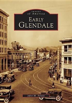 Early Glendale - Juliet M Arroyo