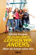 Cover-Bild zum Titel 'In Zukunft lernen wir anders' von 'Ulrike Kegler'