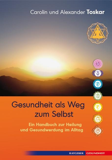 Gesundheit als Weg zum Selbst - Carolin Toskar, Alexander Toskar