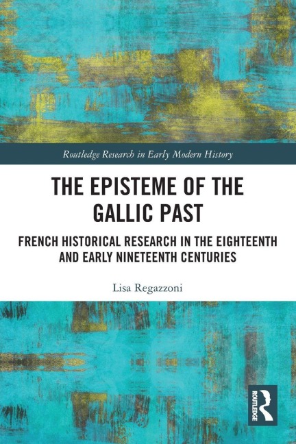 The Episteme of the Gallic Past - Lisa Regazzoni