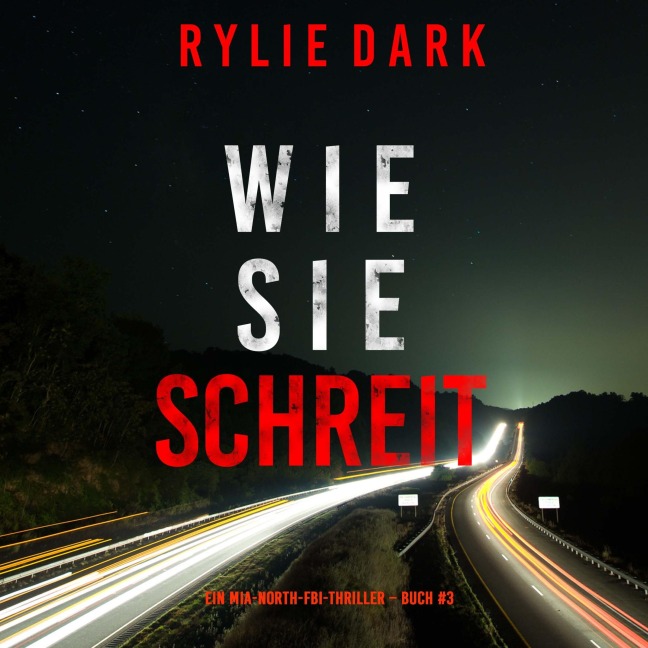 Wie sie schreit (Ein Mia-North-FBI-Thriller ¿ Buch Drei) - Rylie Dark