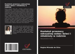 Cover-Bild zum Titel 'Kontekst przemocy seksualnej wobec dzieci i m¿odzie¿y w rodzinie' von 'Regina Miranda Da Silva'
