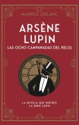 Cover-Bild zum Titel 'Arsene Lupin. Las Ocho Campanadas del Reloj' von 'Maurice Leblanc'