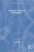 Cover-Bild zum Titel 'A History of Eastern Christianity' von 'Aziz S. Atiya'