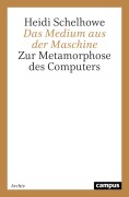 Cover-Bild zum Titel 'Das Medium aus der Maschine' von 'Heidi Schelhowe'