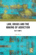 Cover-Bild zum Titel 'Law, Drugs and the Making of Addiction' von 'Kate Seear'