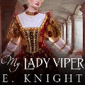 Cover-Bild zum Titel 'My Lady Viper Lib/E' von 'E. Knight, Eliza Knight'